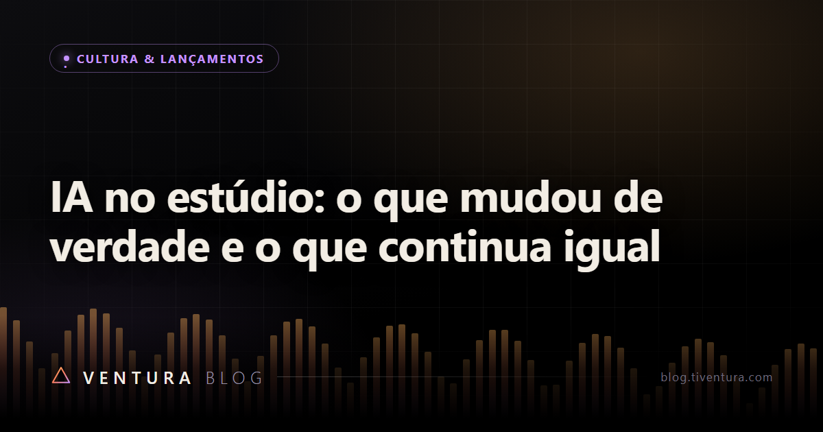 IA no estúdio: o que mudou de verdade e o que continua igual