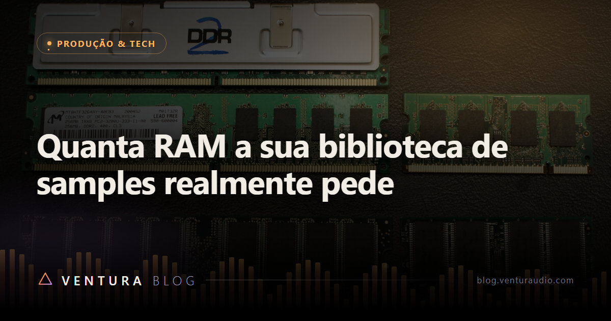 Quanta RAM a sua biblioteca de samples realmente pede